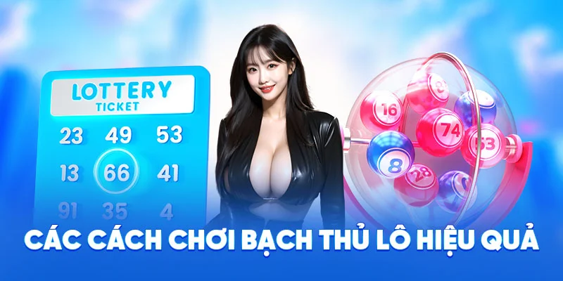 Các cách chơi bạch thủ lô hiệu quả
